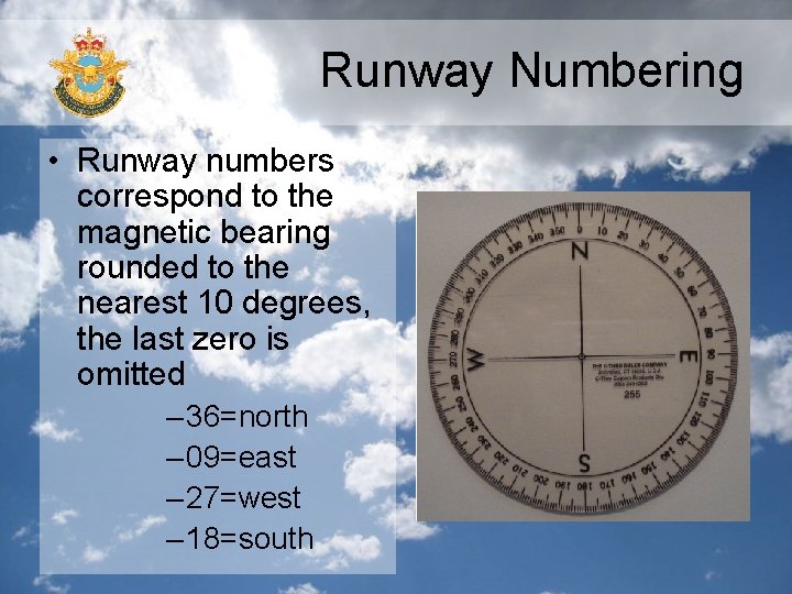 Runway Numbering • Runway numbers correspond to the magnetic bearing rounded to the nearest Runway Numbering • Runway numbers correspond to the magnetic bearing rounded to the nearest