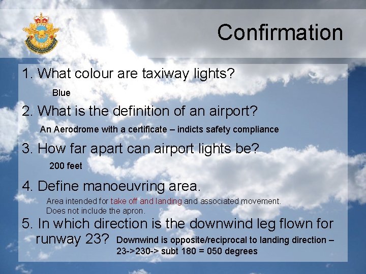 Confirmation 1. What colour are taxiway lights? Blue 2. What is the definition of Confirmation 1. What colour are taxiway lights? Blue 2. What is the definition of