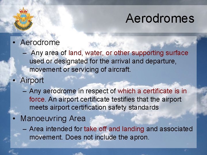 Aerodromes • Aerodrome – Any area of land, water, or other supporting surface used Aerodromes • Aerodrome – Any area of land, water, or other supporting surface used