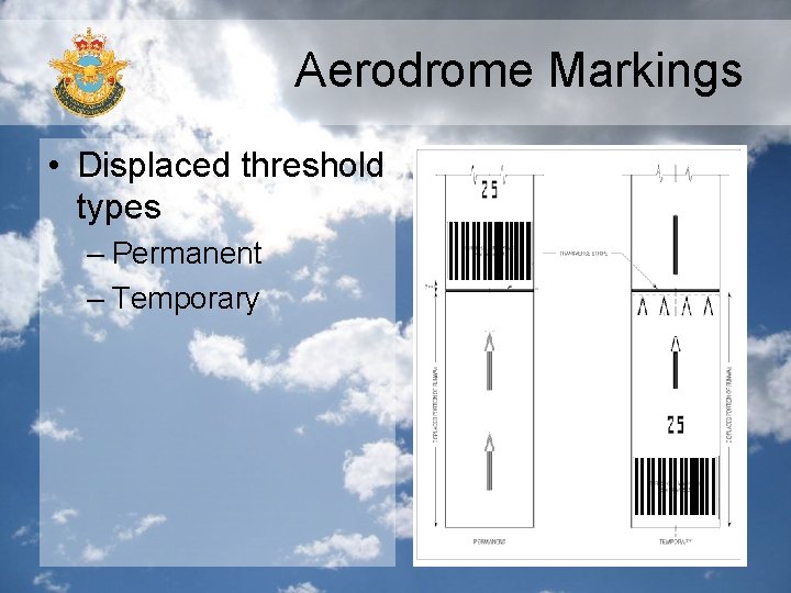 Aerodrome Markings • Displaced threshold types – Permanent – Temporary Aerodrome Markings • Displaced threshold types – Permanent – Temporary