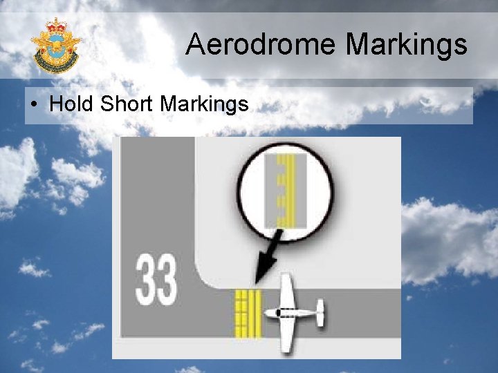 Aerodrome Markings • Hold Short Markings Aerodrome Markings • Hold Short Markings