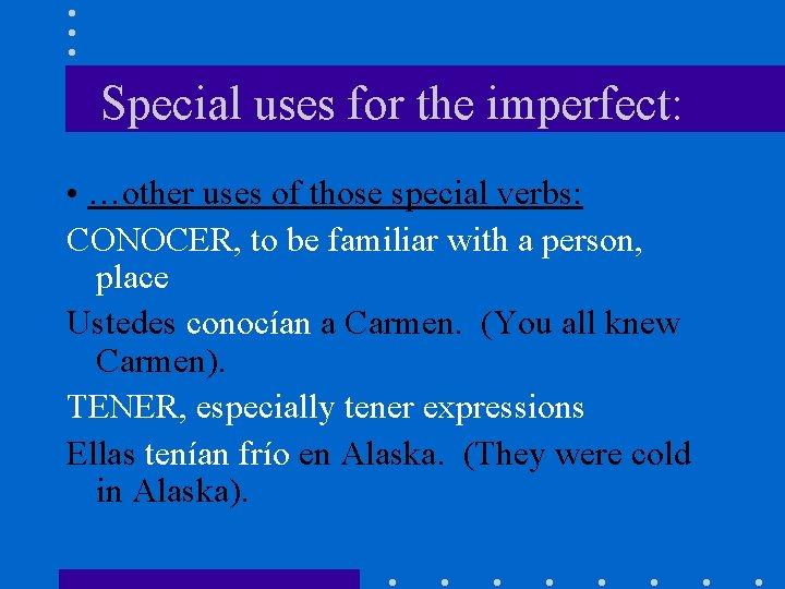 Special uses for the imperfect: • …other uses of those special verbs: CONOCER, to