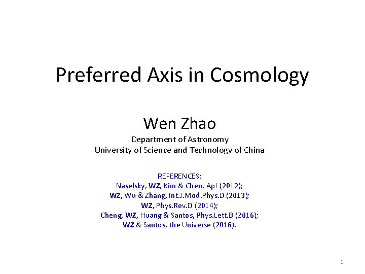 Preferred Axis in Cosmology Wen Zhao Department of Astronomy University of Science and Technology