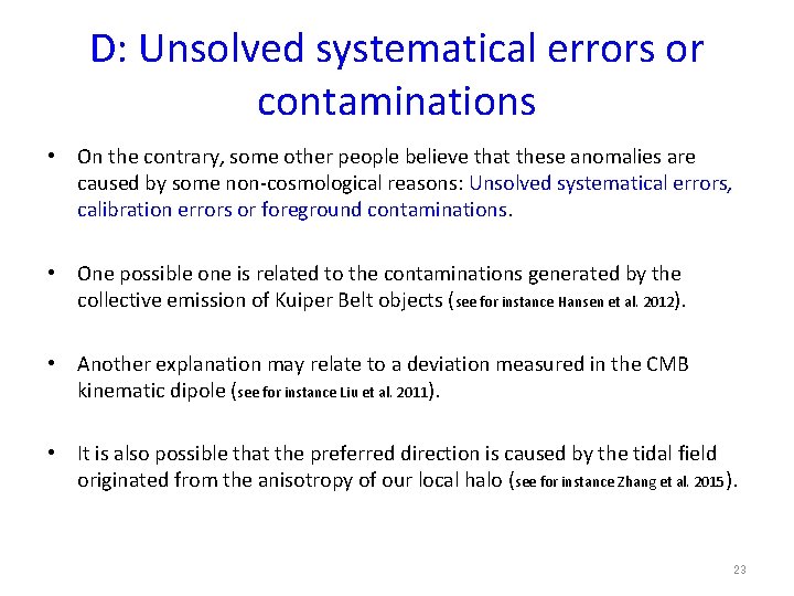 D: Unsolved systematical errors or contaminations • On the contrary, some other people believe