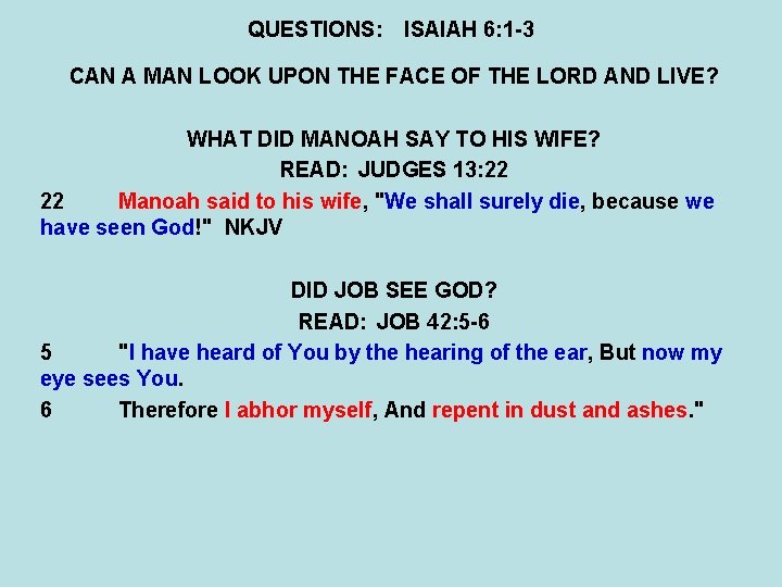 QUESTIONS: ISAIAH 6: 1 -3 CAN A MAN LOOK UPON THE FACE OF THE