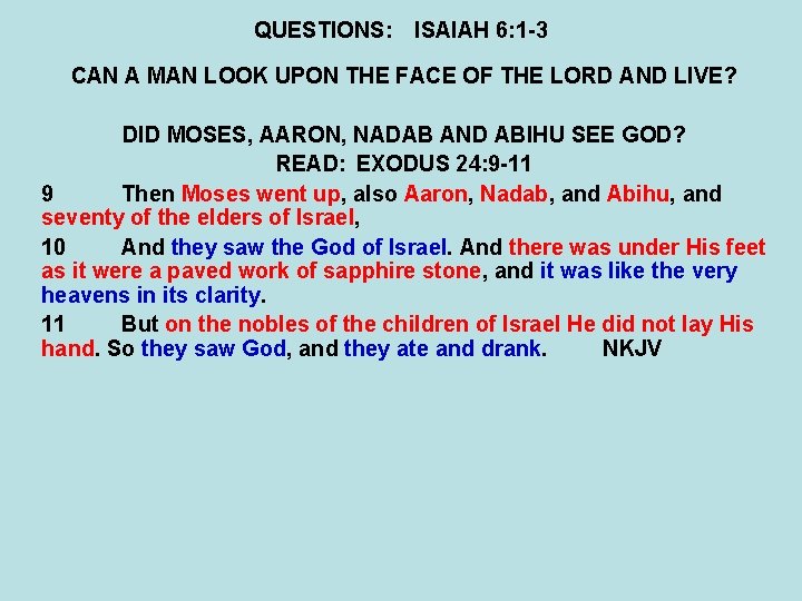 QUESTIONS: ISAIAH 6: 1 -3 CAN A MAN LOOK UPON THE FACE OF THE