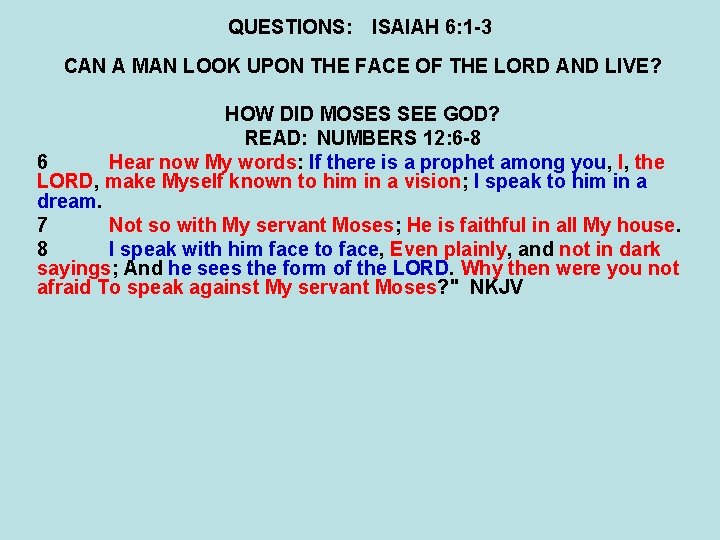 QUESTIONS: ISAIAH 6: 1 -3 CAN A MAN LOOK UPON THE FACE OF THE