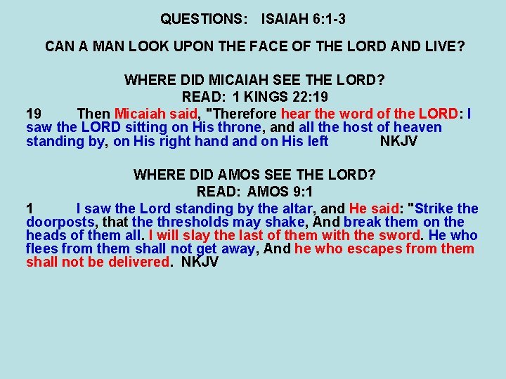 QUESTIONS: ISAIAH 6: 1 -3 CAN A MAN LOOK UPON THE FACE OF THE