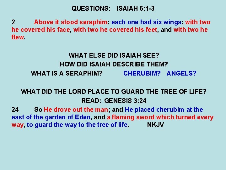 QUESTIONS: ISAIAH 6: 1 -3 2 Above it stood seraphim; each one had six
