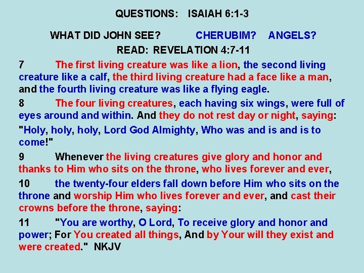 QUESTIONS: ISAIAH 6: 1 -3 WHAT DID JOHN SEE? CHERUBIM? ANGELS? READ: REVELATION 4: