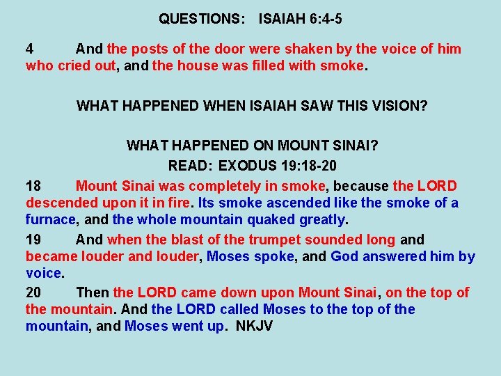 QUESTIONS: ISAIAH 6: 4 -5 4 And the posts of the door were shaken