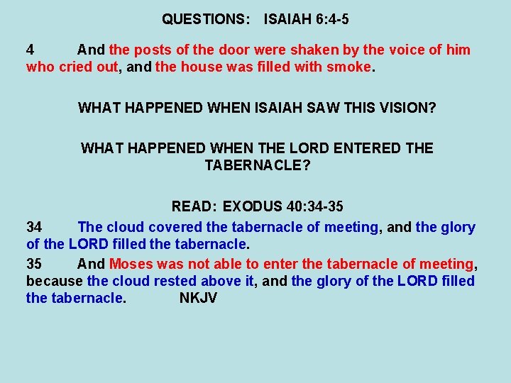 QUESTIONS: ISAIAH 6: 4 -5 4 And the posts of the door were shaken