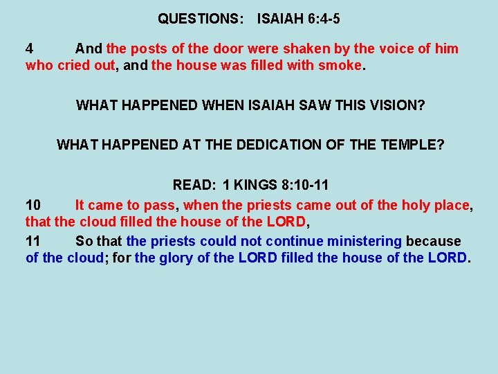 QUESTIONS: ISAIAH 6: 4 -5 4 And the posts of the door were shaken