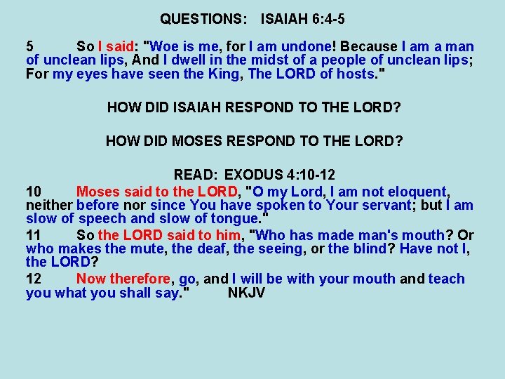 QUESTIONS: ISAIAH 6: 4 -5 5 So I said: "Woe is me, for I