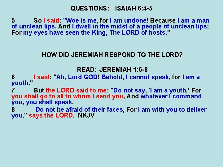 QUESTIONS: ISAIAH 6: 4 -5 5 So I said: "Woe is me, for I