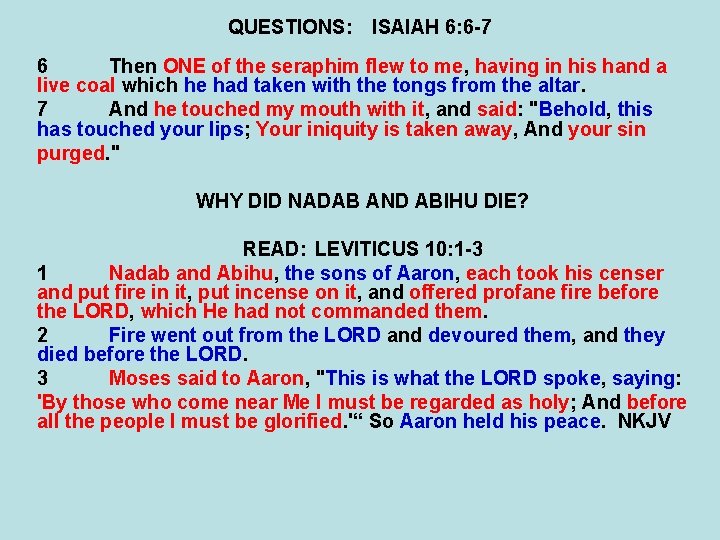 QUESTIONS: ISAIAH 6: 6 -7 6 Then ONE of the seraphim flew to me,