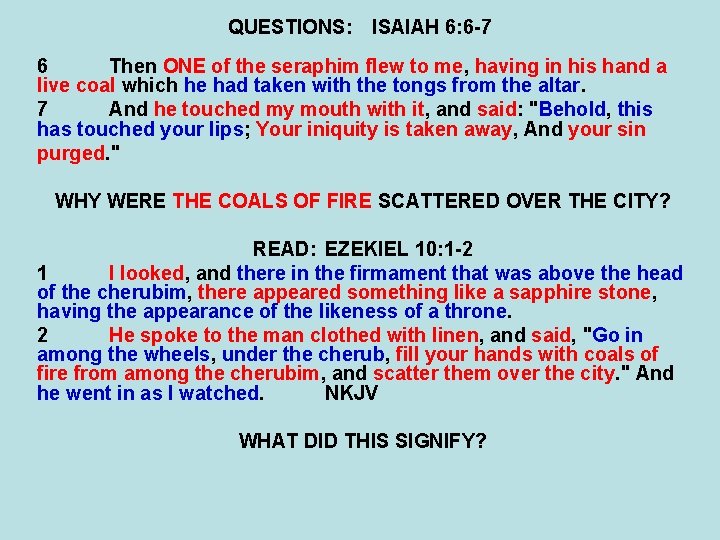 QUESTIONS: ISAIAH 6: 6 -7 6 Then ONE of the seraphim flew to me,