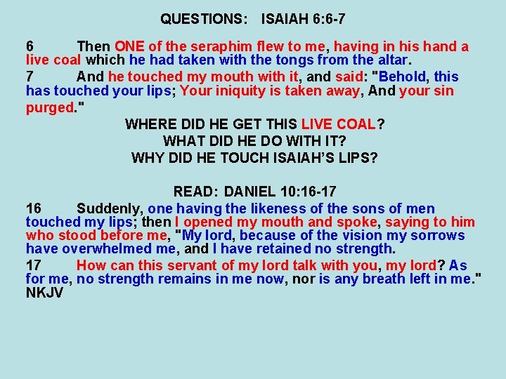 QUESTIONS: ISAIAH 6: 6 -7 6 Then ONE of the seraphim flew to me,