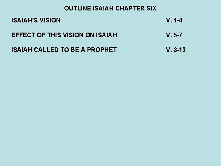 OUTLINE ISAIAH CHAPTER SIX ISAIAH’S VISION V. 1 -4 EFFECT OF THIS VISION ON