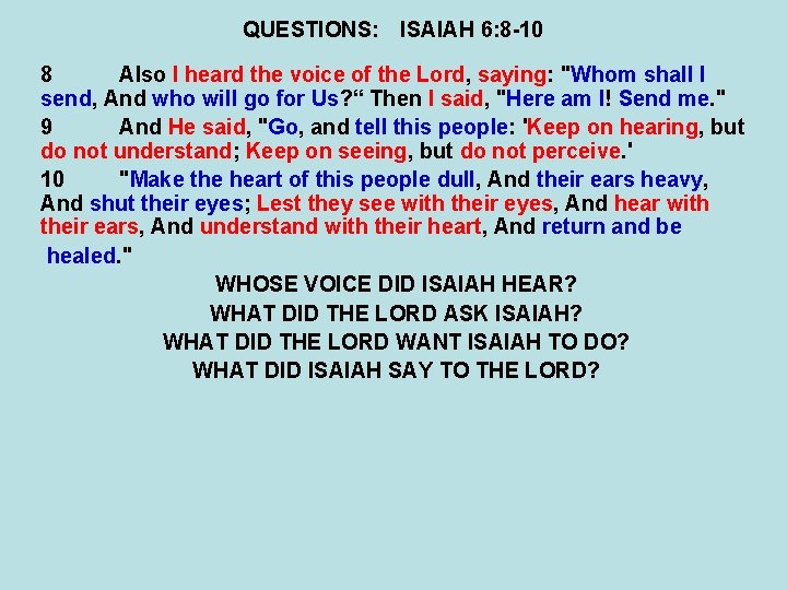 QUESTIONS: ISAIAH 6: 8 -10 8 Also I heard the voice of the Lord,