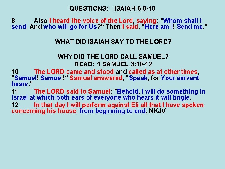 QUESTIONS: ISAIAH 6: 8 -10 8 Also I heard the voice of the Lord,