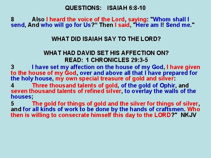 QUESTIONS: ISAIAH 6: 8 -10 8 Also I heard the voice of the Lord,