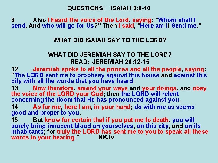 QUESTIONS: ISAIAH 6: 8 -10 8 Also I heard the voice of the Lord,