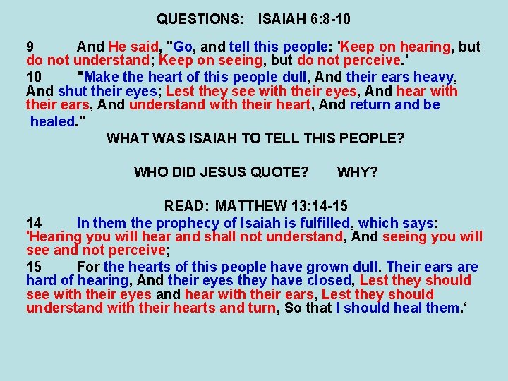 QUESTIONS: ISAIAH 6: 8 -10 9 And He said, "Go, and tell this people: