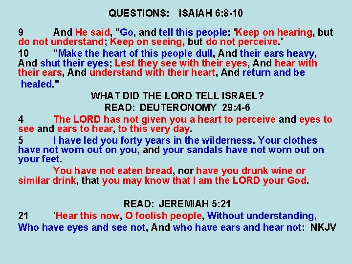 QUESTIONS: ISAIAH 6: 8 -10 9 And He said, "Go, and tell this people: