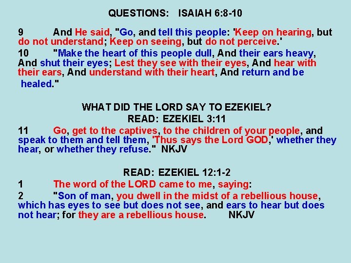 QUESTIONS: ISAIAH 6: 8 -10 9 And He said, "Go, and tell this people: