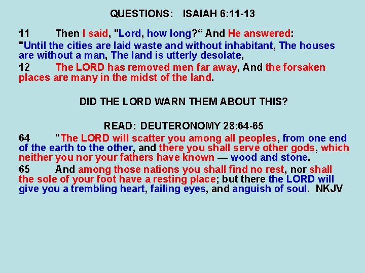 QUESTIONS: ISAIAH 6: 11 -13 11 Then I said, "Lord, how long? “ And