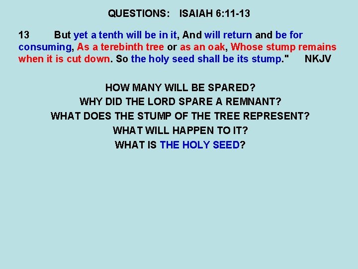 QUESTIONS: ISAIAH 6: 11 -13 13 But yet a tenth will be in it,