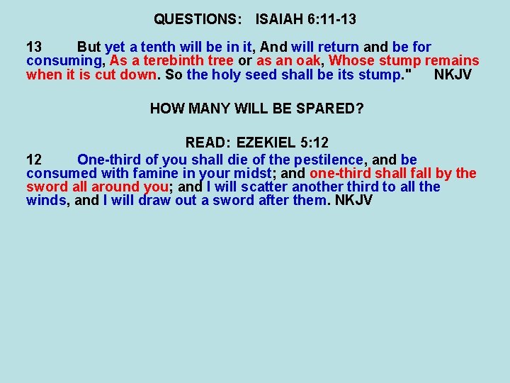 QUESTIONS: ISAIAH 6: 11 -13 13 But yet a tenth will be in it,