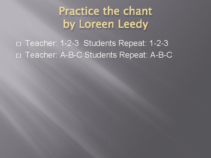 Practice the chant by Loreen Leedy � � Teacher: 1 -2 -3 Students Repeat: