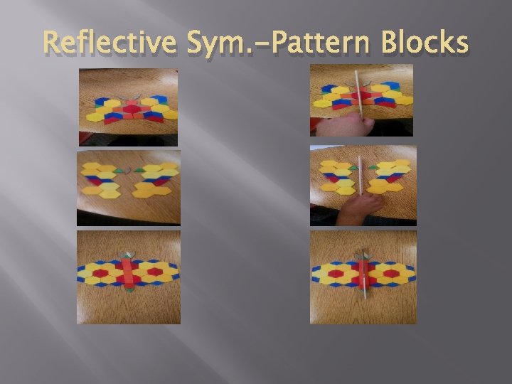 Reflective Sym. -Pattern Blocks 