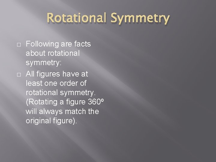 Rotational Symmetry � � Following are facts about rotational symmetry: All figures have at