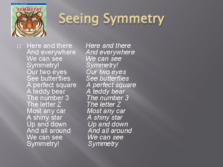 Seeing Symmetry � Here and there And everywhere We can see Symmetry! Our two