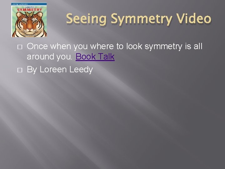 Seeing Symmetry Video � � Once when you where to look symmetry is all