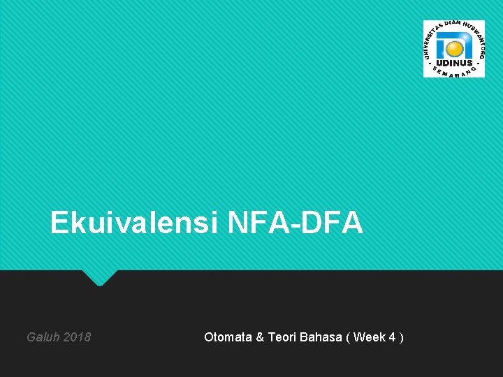 Ekuivalensi NFA-DFA Galuh 2018 Otomata & Teori Bahasa ( Week 4 ) 