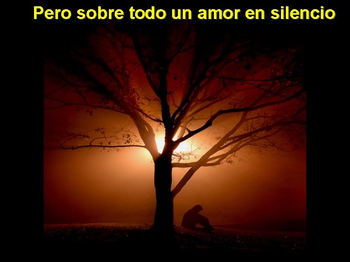 Pero sobre todo un amor en silencio 