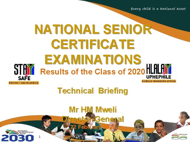 NATIONAL SENIOR CERTIFICATE EXAMINATIONS Results of the Class of 2020 Technical Briefing Mr HM