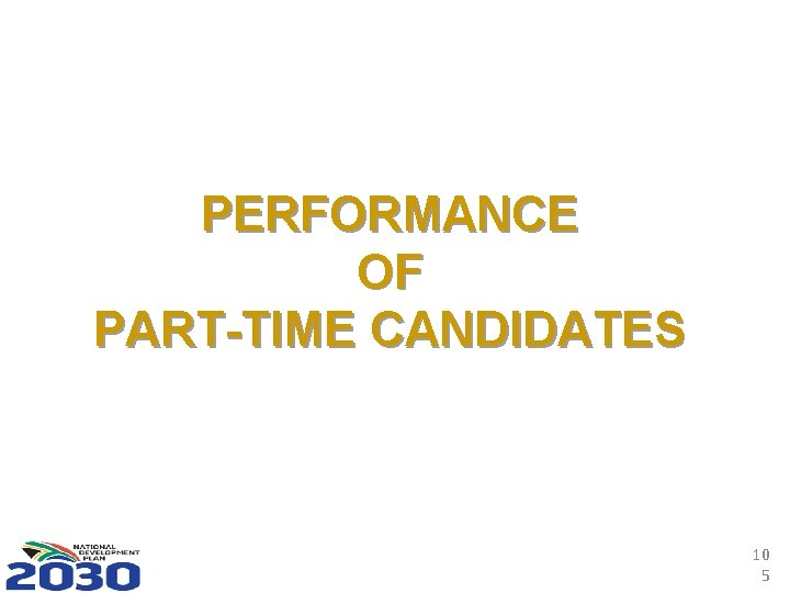 PERFORMANCE OF PART-TIME CANDIDATES 10 5 