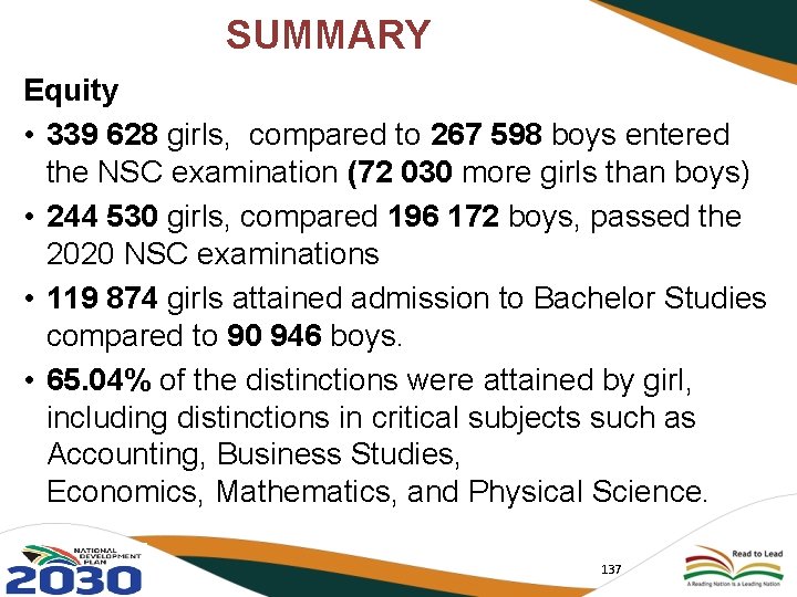 SUMMARY Equity • 339 628 girls, compared to 267 598 boys entered the NSC