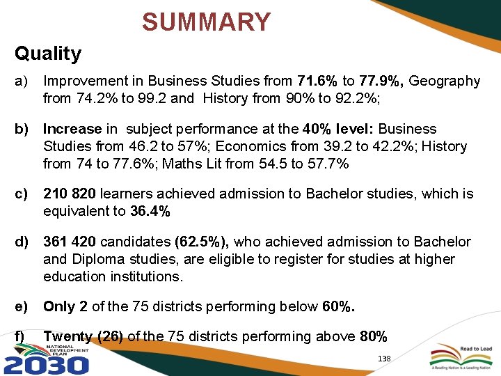 SUMMARY Quality a) Improvement in Business Studies from 71. 6% to 77. 9%, Geography