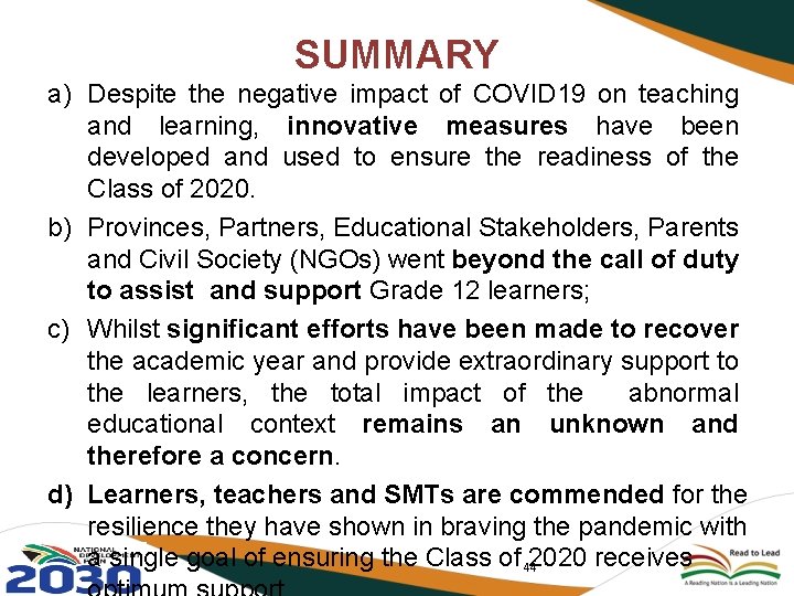 SUMMARY a) Despite the negative impact of COVID 19 on teaching and learning, innovative