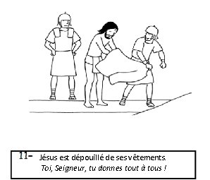 Jésus est dépouillé de ses vêtements. Toi, Seigneur, tu donnes tout à tous !