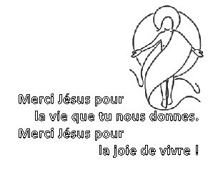 Merci Jésus pour la vie que tu nous donnes. Merci Jésus pour la joie