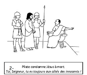 Pilate condamne Jésus à mort. Toi, Seigneur, tu es toujours aux côtés des innocents