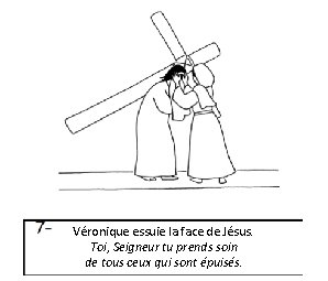 Véronique essuie la face de Jésus. Toi, Seigneur tu prends soin de tous ceux