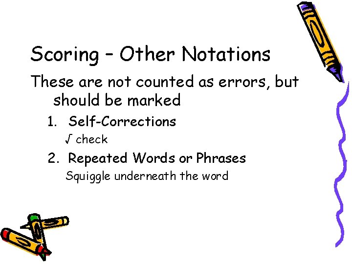 Scoring – Other Notations These are not counted as errors, but should be marked